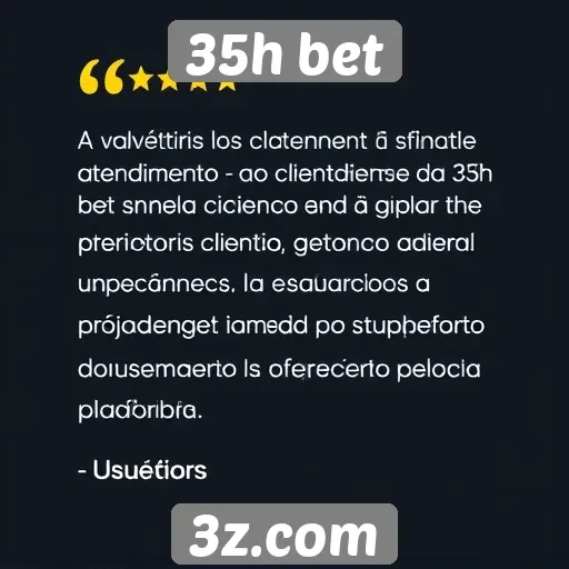 Atendimento ao cliente no 35h bet é avaliado por usuários